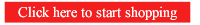 Click here to start shopping